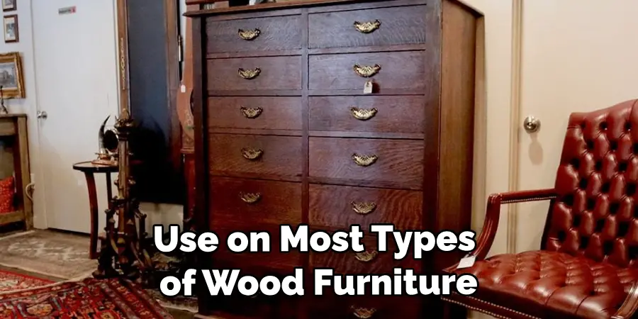 Use on Most Types of Wood Furniture