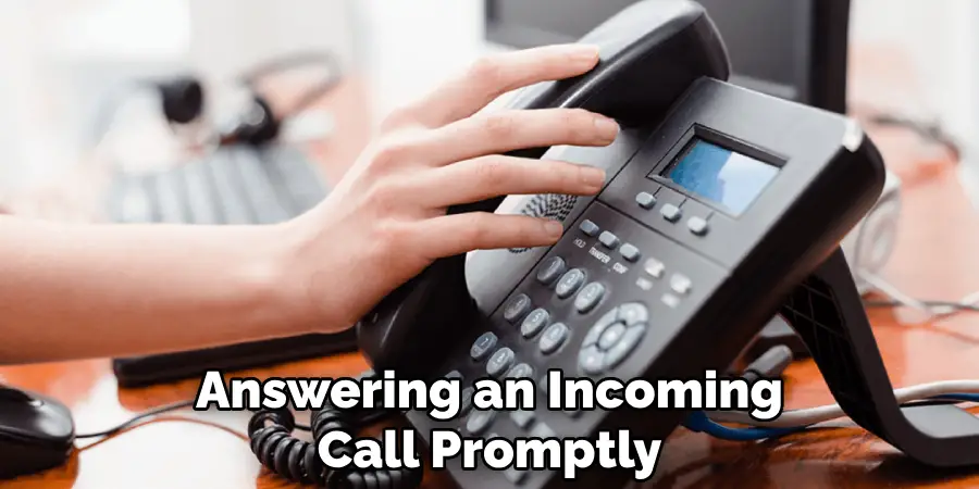 Answering an Incoming Call Promptly