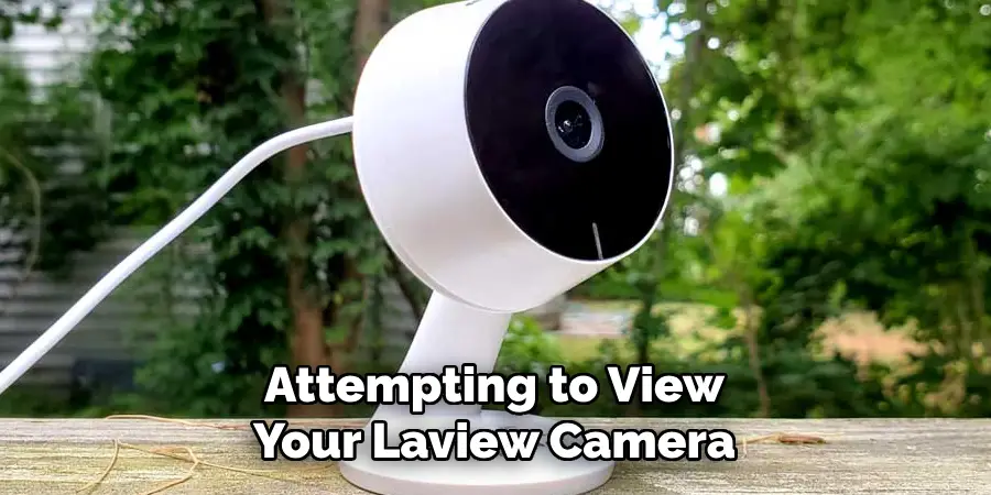 Attempting to View Your Laview Camera