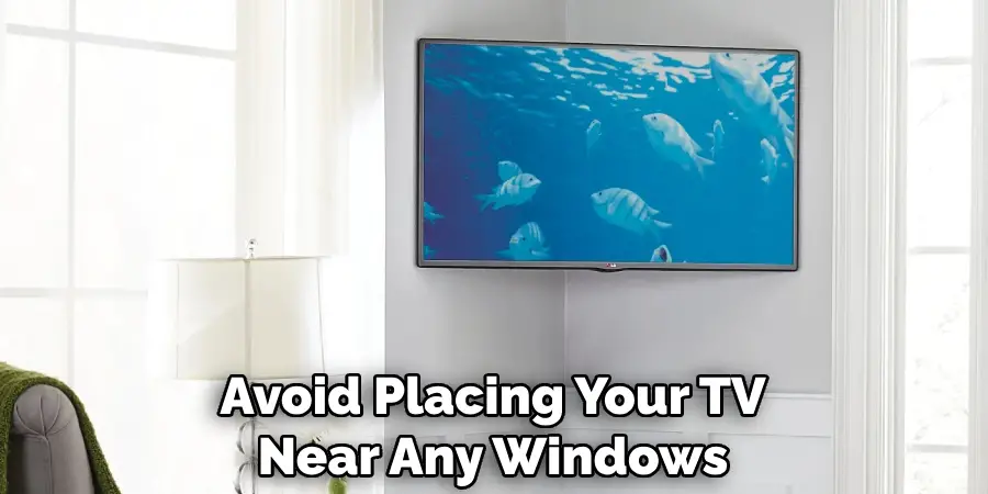 Avoid Placing Your Tv Near Any Windows