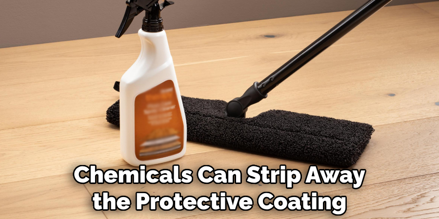 Chemicals Can Strip Away the Protective Coating