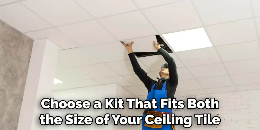 Choose a Kit That Fits Both the Size of Your Ceiling Tile