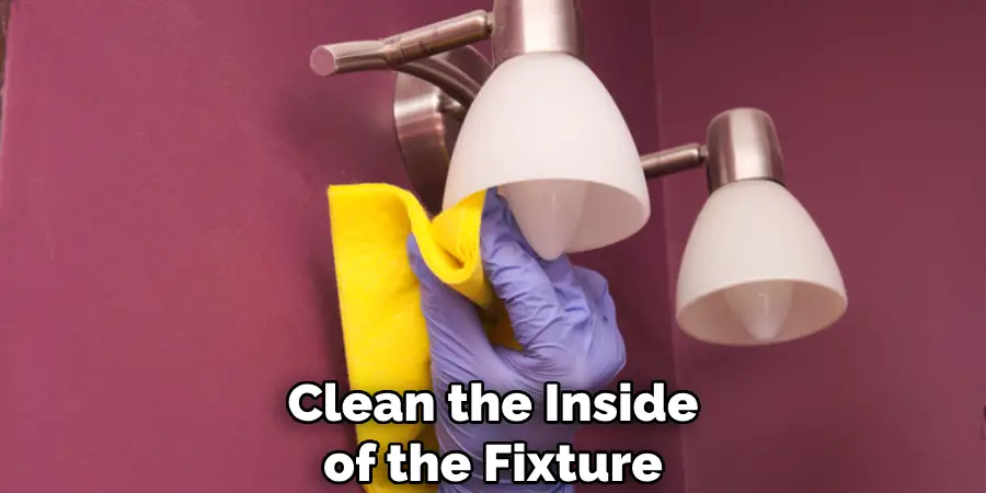 Clean the Inside of the Fixture