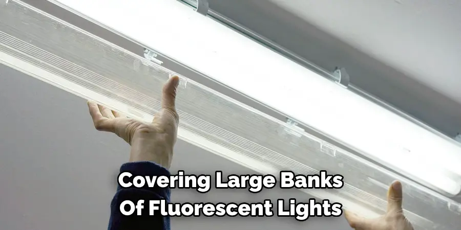 Covering Large Banks Of Fluorescent Lights
