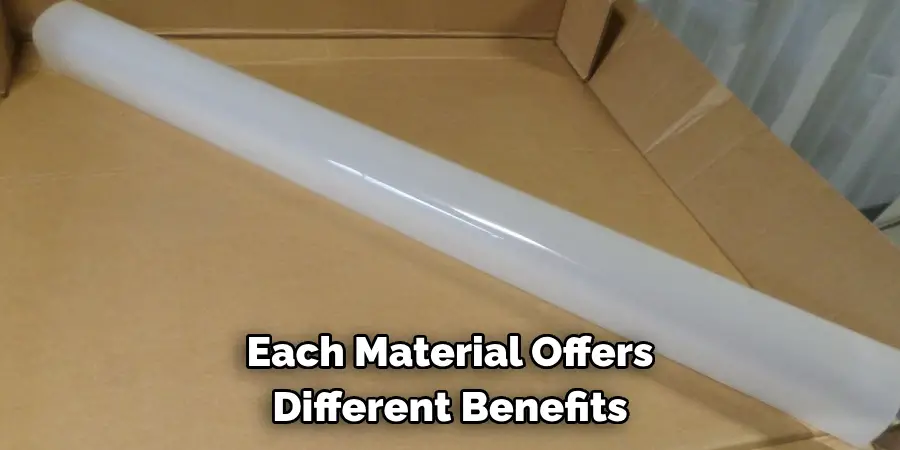 Each Material Offers Different Benefits