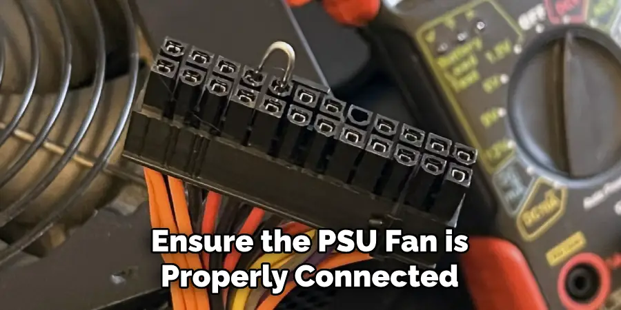 Ensure the PSU Fan is Properly Connected
