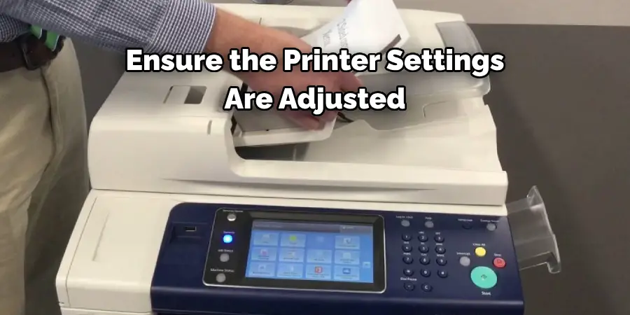 Ensure the Printer Settings Are Adjusted