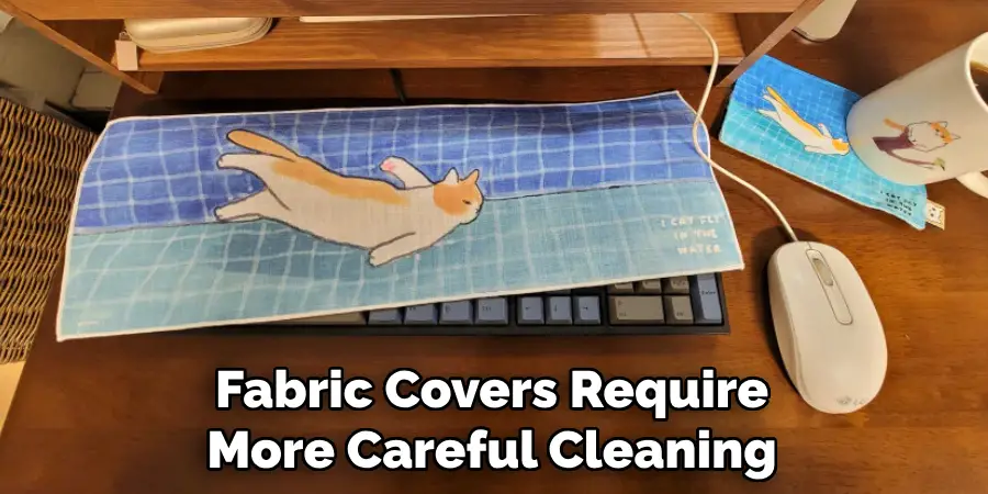 Fabric Covers Require More Careful Cleaning