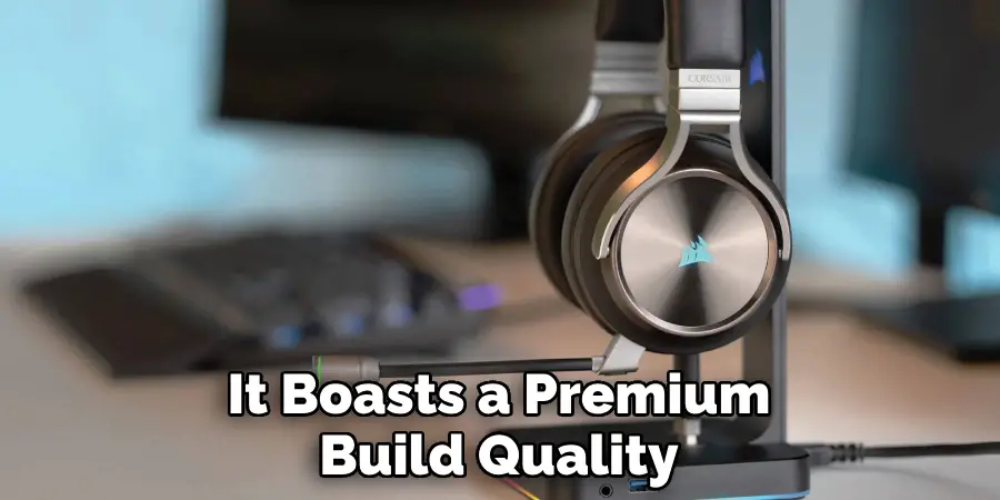 It Boasts a Premium Build Quality