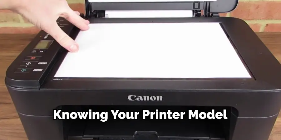 Knowing Your Printer Model