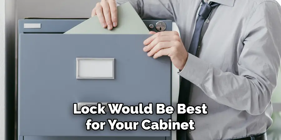 Lock Would Be Best for Your Cabinet
