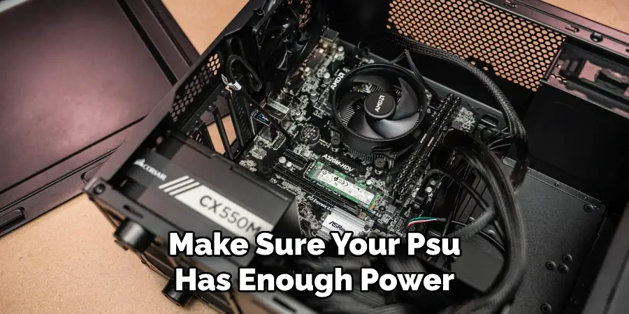Make Sure Your Psu Has Enough Power
