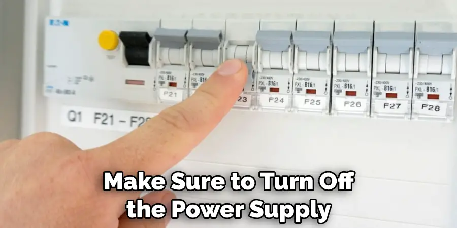 Make Sure to Turn Off the Power Supply