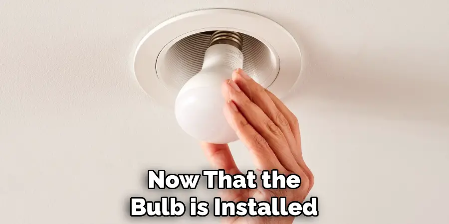 Now That the Bulb is Installed