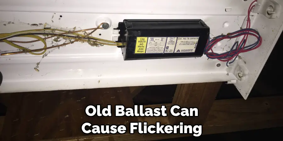 Old Ballast Can Cause Flickering