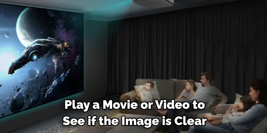 Play a Movie or Video to See if the Image is Clear
