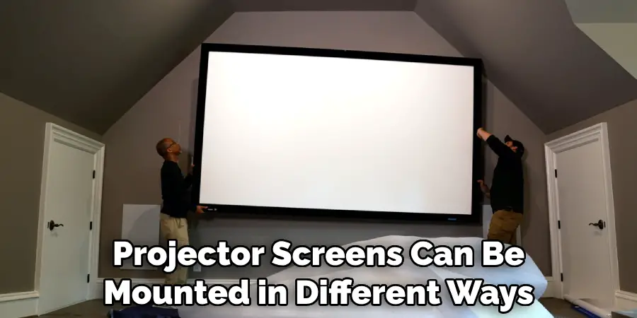 Projector Screens Can Be Mounted in Different Ways