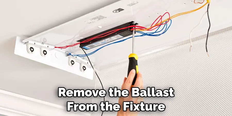 Remove the Ballast From the Fixture