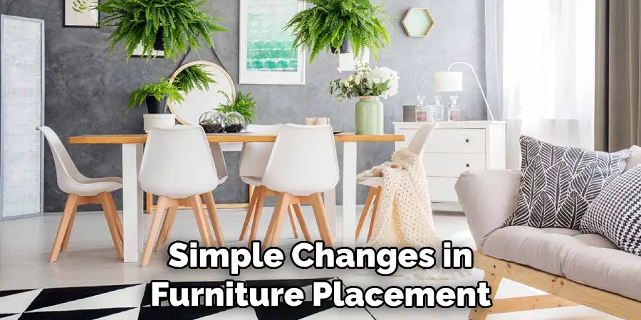 Simple Changes in Furniture Placement