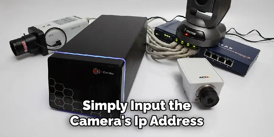 Simply Input the Camera's Ip Address