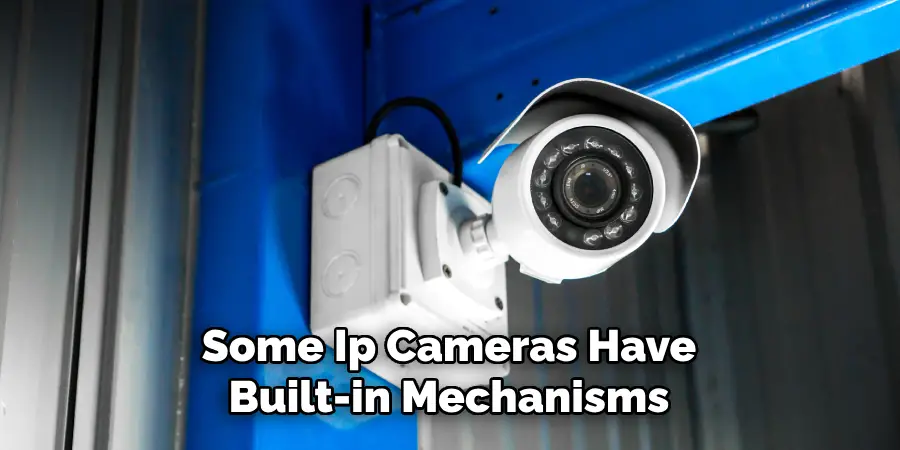 Some Ip Cameras Have Built-in Mechanisms