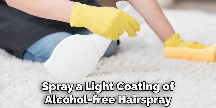 Spray a Light Coating of Alcohol-free Hairspray