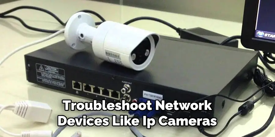 Troubleshoot Network Devices Like Ip Cameras