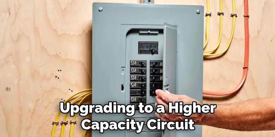Upgrading to a Higher Capacity Circuit
