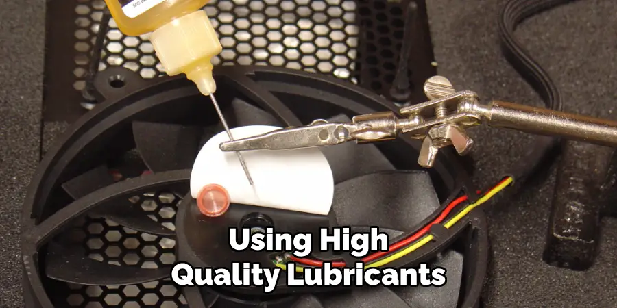 Using High-quality Lubricants