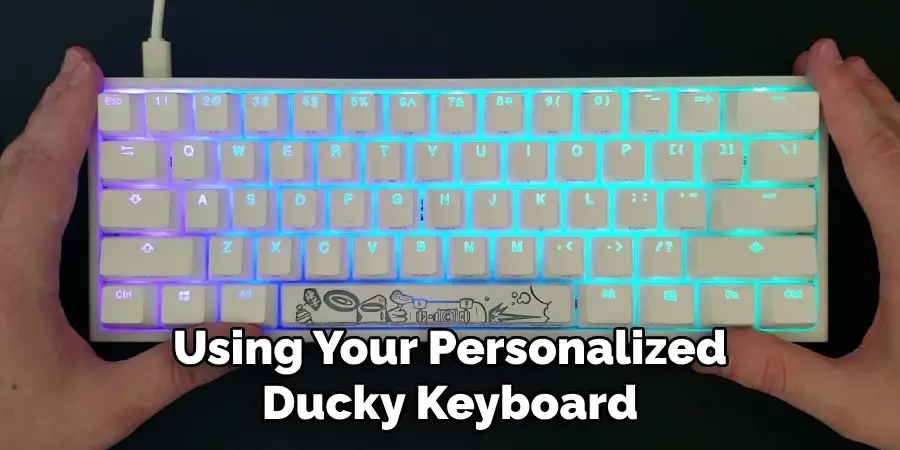 Using Your Personalized Ducky Keyboard