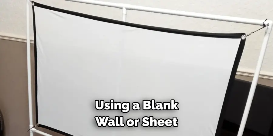 Using a Blank Wall or Sheet
