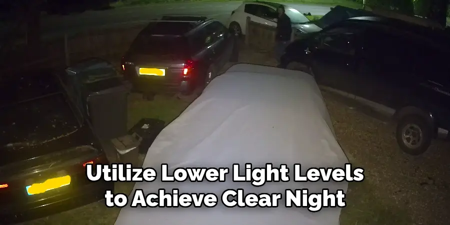 Utilize Lower Light Levels to Achieve Clear Night