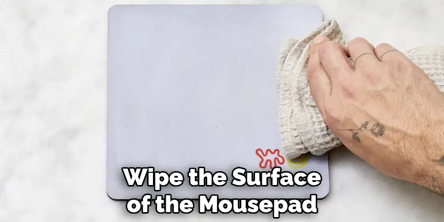 Wipe the Surface of the Mousepad