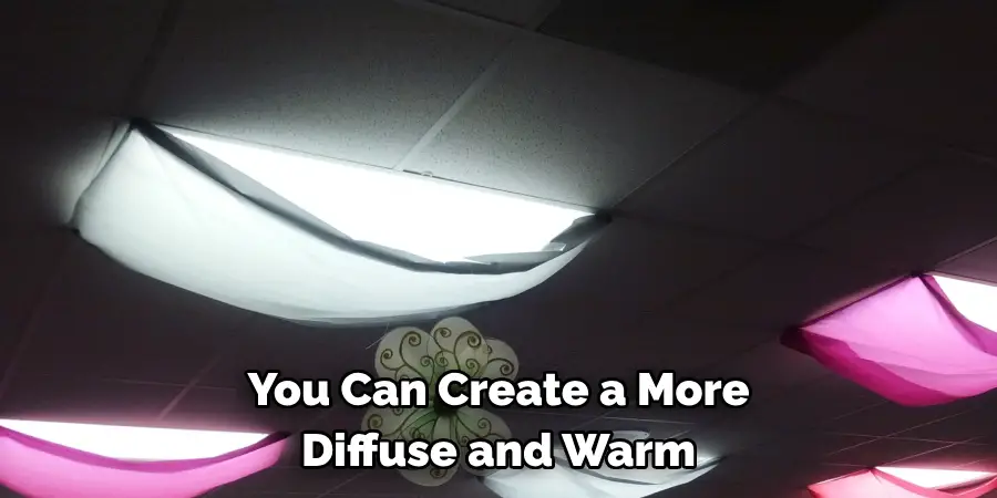 You Can Create a More Diffuse and Warm