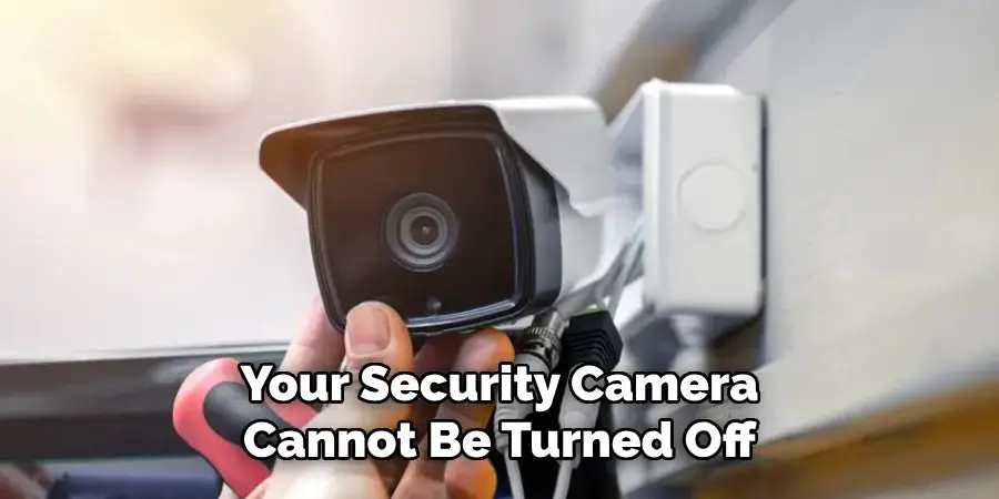 Your Security Camera Cannot Be Turned Off