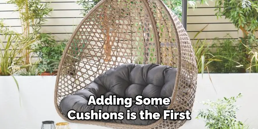 Adding Some Cushions is the First