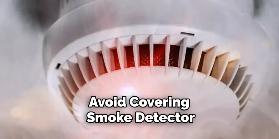 Avoid Covering Smoke Detector