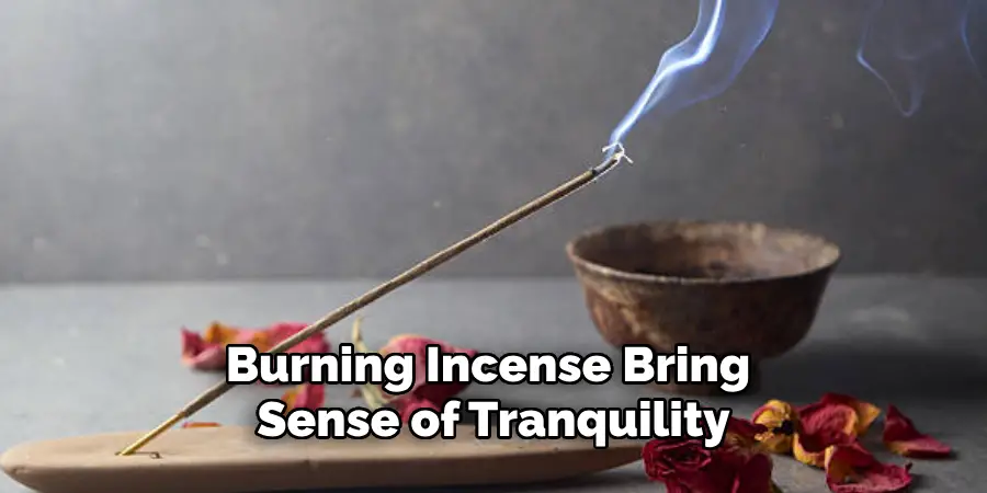 Burning Incense Bring a Sense of Tranquility