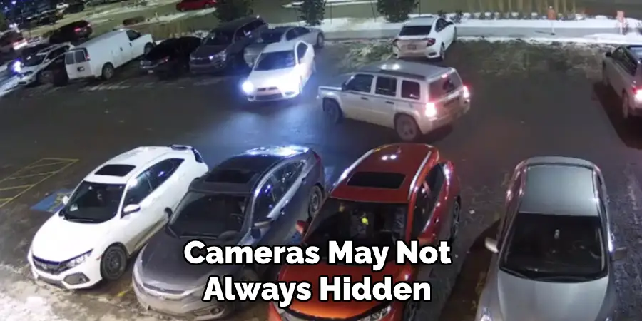 Cameras May Not Always Hidden 