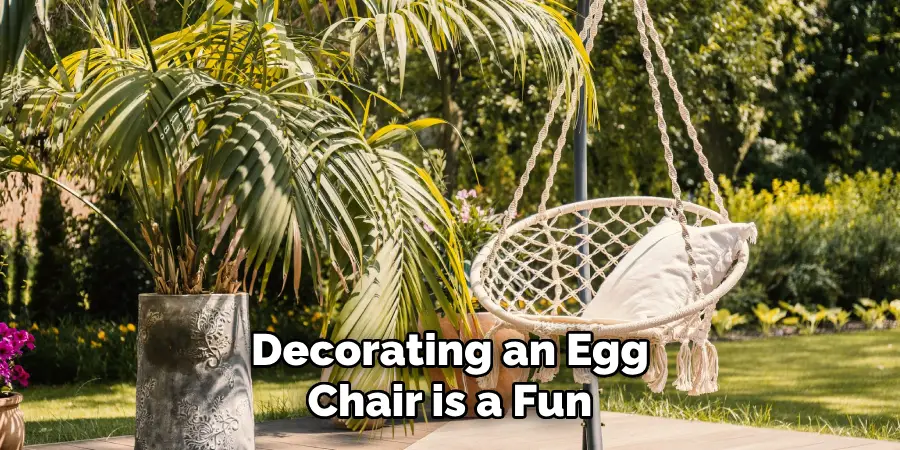 Decorating an Egg Chair is a Fun