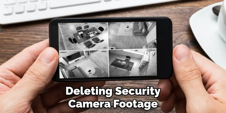 Deleting Security Camera Footage