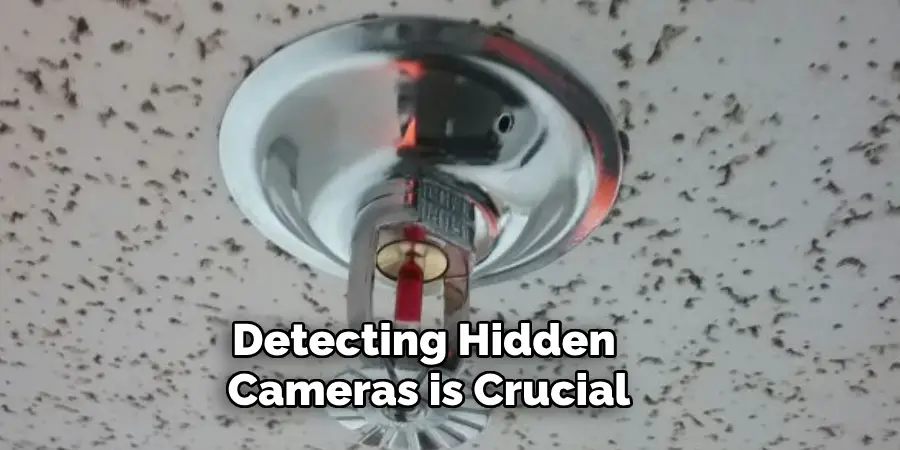 Detecting Hidden Cameras is Crucial