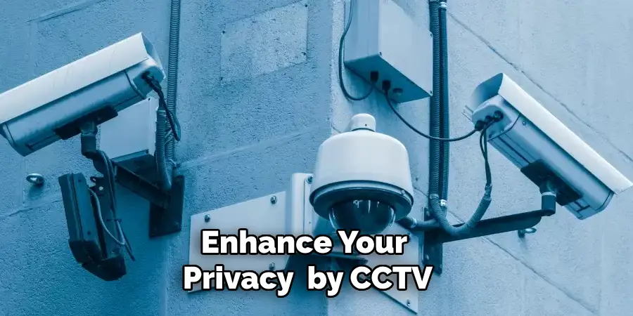 Enhance Your Privacy by CCTV