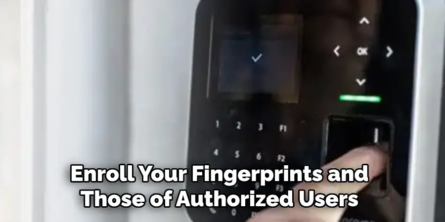 Enroll Your Fingerprints and Those of Authorized Users