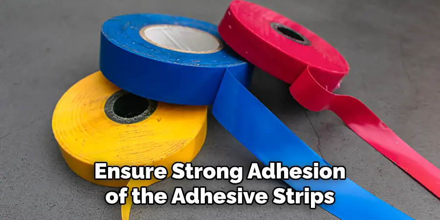 Ensure Strong Adhesion of the Adhesive Strips