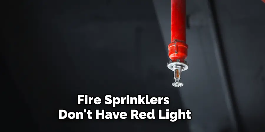 Fire Sprinklers Don't Have Red Light