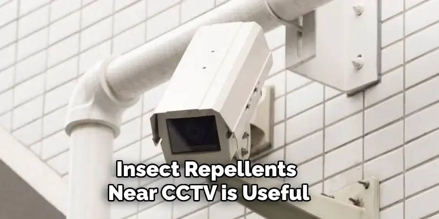 Insect Repellents Near CCTV is Useful