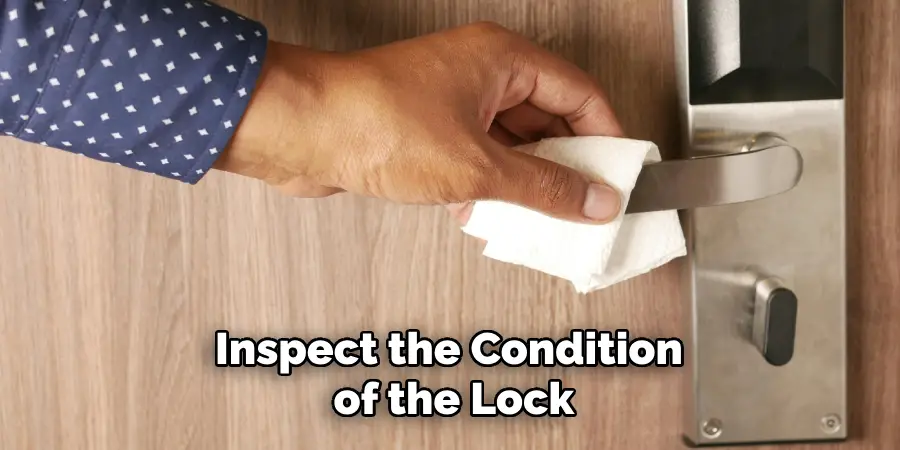 Inspect the Condition of the Lock