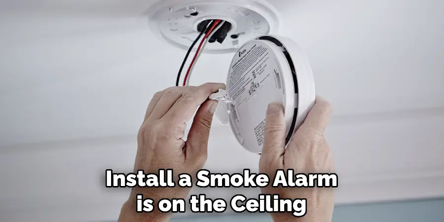 Install a Smoke Alarm is on the Ceiling