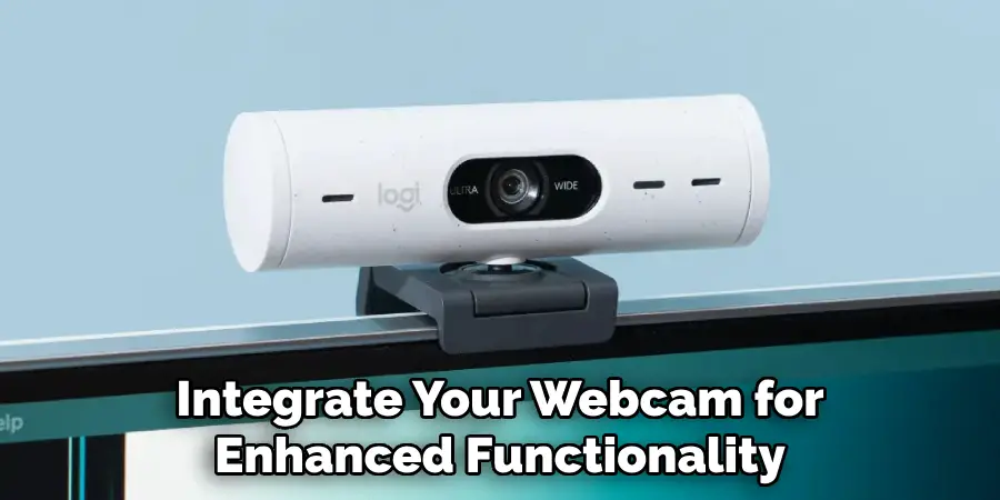 Integrate Your Webcam for Enhanced Functionality